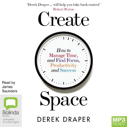 Cover image for Create Space: How to Manage Time, and Find Focus, Productivity and Success