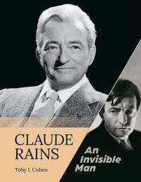 Cover image for Claude Rains - An Invisible Man