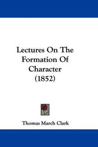 Cover image for Lectures On The Formation Of Character (1852)