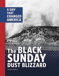 Cover image for The Black Sunday Dust Blizzard: A Day That Changed America