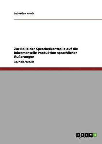 Cover image for Zur Rolle Der Sprecherkontrolle Auf Die Inkrementelle Produktion Sprachlicher Ausserungen