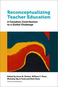 Cover image for Reconceptualizing Teacher Education: A Canadian Contribution to a Global Challenge