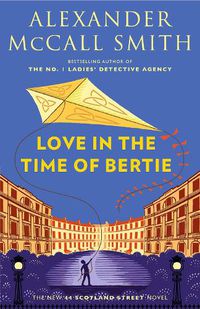 Cover image for Love in the Time of Bertie: 44 Scotland Street Series (15)