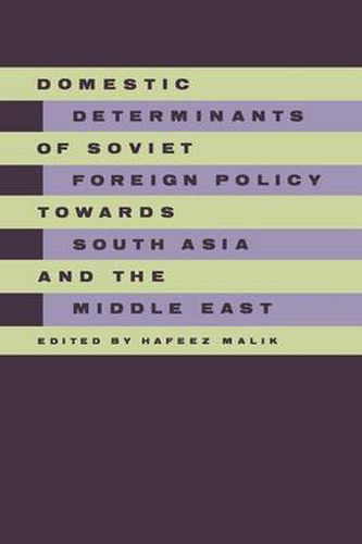 Cover image for Domestic Determinants of Soviet Foreign Policy towards South Asia and the Middle East