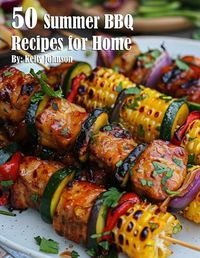 Cover image for 50 Summer BBQ Recipes for Home