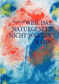 Cover image for Weil das Naturgesetz nicht warten kann