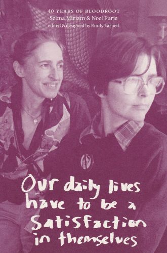 Cover image for Our daily lives have to be a satisfaction in themselves: 40 years of Bloodroot