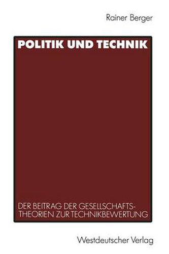 Cover image for Politik Und Technik: Der Beitrag Der Gesellschaftstheorien Zur Technikbewertung