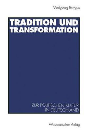 Cover image for Tradition Und Transformation: Eine Vergleichende Untersuchung Zur Politischen Kultur in Deutschland