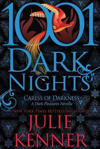 Cover image for Caress of Darkness: A Dark Pleasures Novella (1001 Dark Nights)