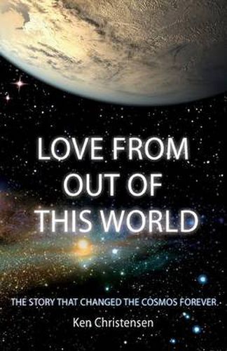 Cover image for Love From Out of This World: The Story That Changed the Cosmos Forever