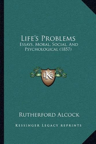 Cover image for Life's Problems: Essays, Moral, Social, and Psychological (1857)