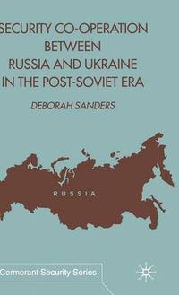 Cover image for Security Cooperation between Russia and Ukraine in the Post-Soviet Era