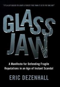 Cover image for Glass Jaw: A Manifesto for Defending Fragile Reputations in an Age of Instant Scandal