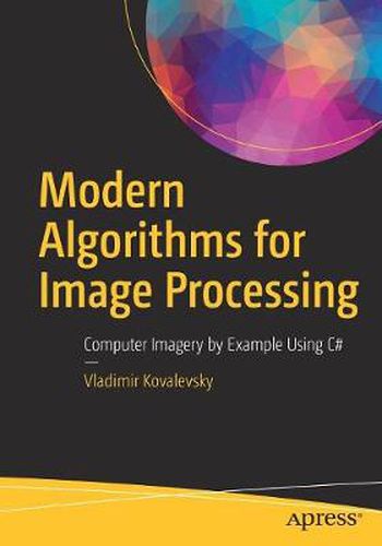 Cover image for Modern Algorithms for Image Processing: Computer Imagery by Example Using C#