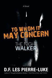 Cover image for To Whom It May Concern: The Night Walker