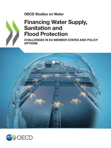 Cover image for Financing water supply, sanitation and flood protection: challenges in EU member states and policy options