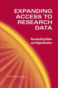 Cover image for Expanding Access to Research Data: Reconciling Risks and Opportunities