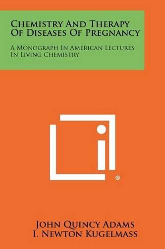 Cover image for Chemistry and Therapy of Diseases of Pregnancy: A Monograph in American Lectures in Living Chemistry