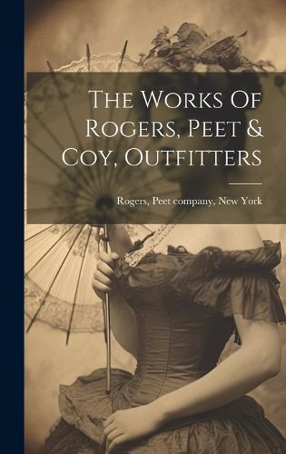 Cover image for The Works Of Rogers, Peet & Coy, Outfitters