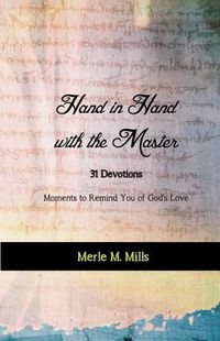 Cover image for Hand in Hand with the Master: 31 Devotions - Moments to Remind You of God's Love