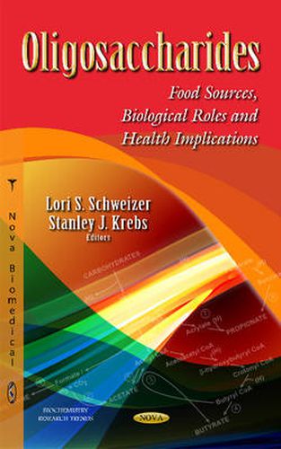 Cover image for Oligosaccharides: Food Sources, Biological Roles & Health Implications