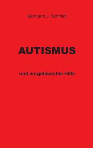 Autismus: und vorgetauschte Hilfe