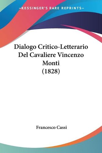 Cover image for Dialogo Critico-Letterario del Cavaliere Vincenzo Monti (1828)