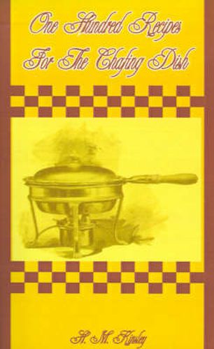 Cover image for One Hundred Recipes for the Chafing Dish