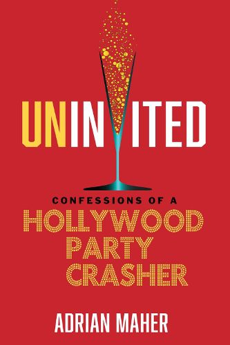 Cover image for Uninvited: Confessions of a Hollywood Party Crasher