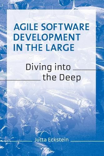 Cover image for Agile Software Development in the Large: Diving into the Deep