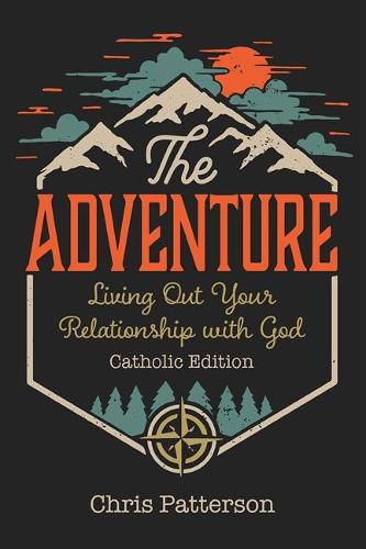 Cover image for The Adventure: Living Out Your Relationship with God (Catholic Edition