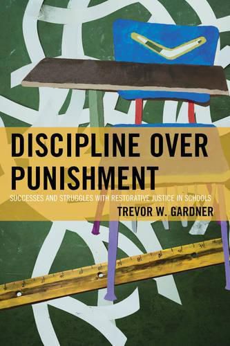 Cover image for Discipline Over Punishment: Successes and Struggles with Restorative Justice in Schools