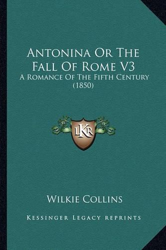 Antonina or the Fall of Rome V3: A Romance of the Fifth Century (1850)