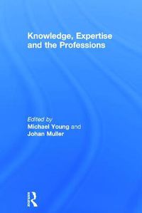 Cover image for Knowledge, Expertise and the Professions