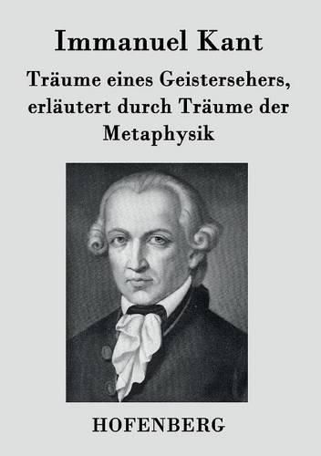 Cover image for Traume eines Geistersehers, erlautert durch Traume der Metaphysik