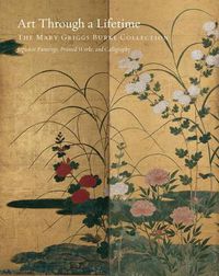 Cover image for Art Through a Lifetime: The Mary Griggs Burke Collection