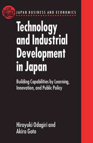 Cover image for Technology and Industrial Development in Japan: Building Capabilities by Learning, Innovation and Public Policy