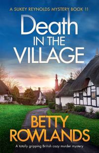 Cover image for Death in the Village: A totally gripping British cozy murder mystery