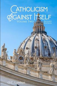 Cover image for Catholicism Against Itself (Volume Two) (Revised Edition)