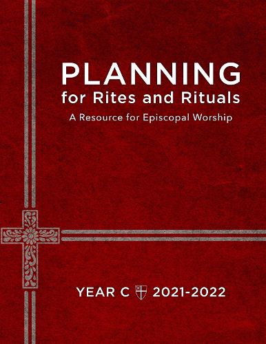 Cover image for Planning for Rites and Rituals: A Resource for Episcopal Worship, Year C: 2021-2022