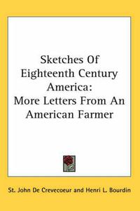 Cover image for Sketches of Eighteenth Century America: More Letters from an American Farmer