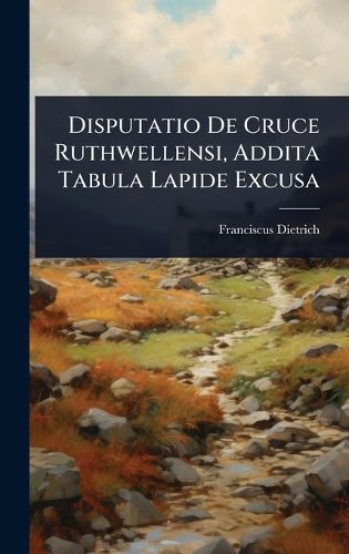 Cover image for Disputatio De Cruce Ruthwellensi, Addita Tabula Lapide Excusa