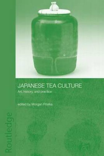 Cover image for Japanese Tea Culture: Art, History and Practice