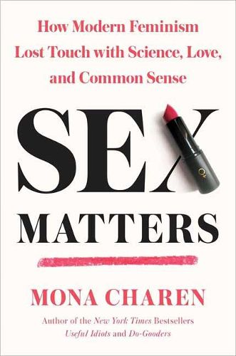 Cover image for Sex Matters: How Modern Feminism Lost Touch with Science, Love, and Common Sense