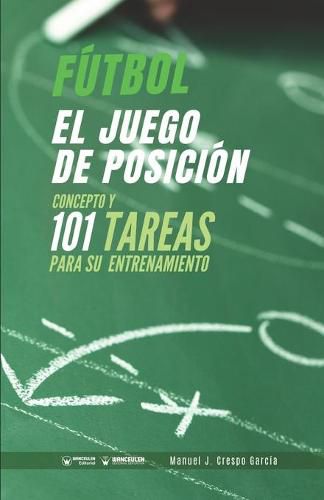 Cover image for Futbol. El juego de posicion: Concepto y 101 tareas para su entrenamiento