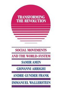 Cover image for Transforming the Revolution: Social Movements and the World-System