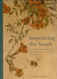 Cover image for Imprinting the South: Southern Printmakers and Their Images of the Region, 1920-1940s