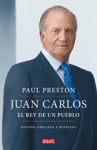 Cover image for Juan Carlos I (edicion actualizada). El rey de un pueblo / Juan Carlos I (updated edition). The Peoples King