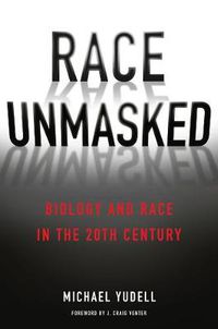 Cover image for Race Unmasked: Biology and Race in the Twentieth Century